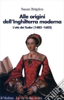 Alle origini dell'Inghilterra moderna: L'età dei Tudor 